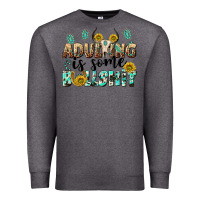 Charcoal Heather adulting is some bullshit Premium Sweatshirt - NancyCooperArtShop