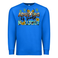 True Royal adulting is some bullshit Premium Sweatshirt - NancyCooperArtShop