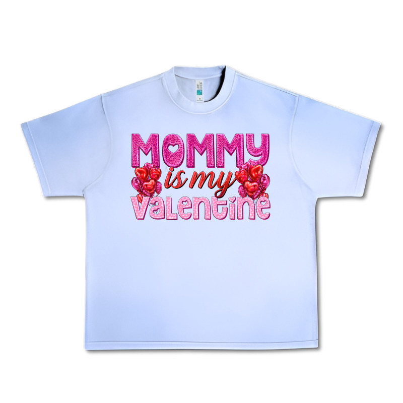 Mommy Is Valentine Urban Heavy Tee by texasbilliewilder | Teevron