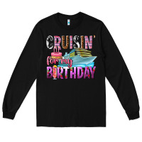 Black Cruisin' for my birthday Long Sleeve Tee - texasbilliewilder