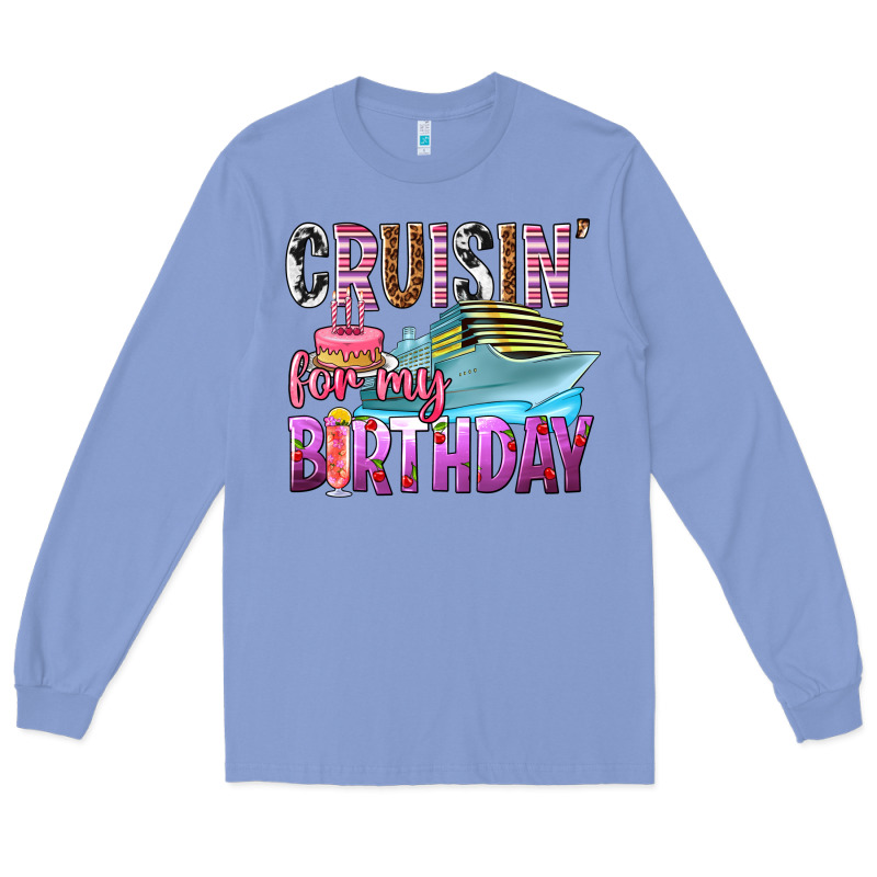 Cruisin' For My Birthday Long Sleeve Tee by texasbilliewilder | Teevron