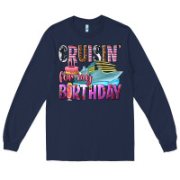 Navy Cruisin' for my birthday Long Sleeve Tee - texasbilliewilder