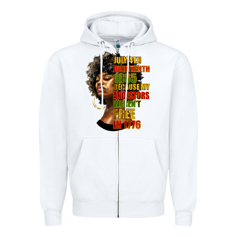 Juneteenth 1885 Because My Ancestors Weren't Free In 1776 Black Woman Zipper Hoodie by HRA Design Shop | Teevron