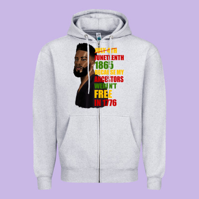Juneteenth 1885 Because My Ancestors Weren't Free In 1776 Black Man Zipper Hoodie Designed By Hra Design Shop