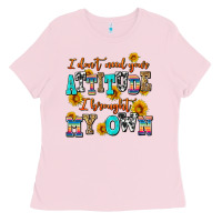 Bubblegum Pink i dont need your attitude i brought my own Ladies Tee - AdoDesignShop