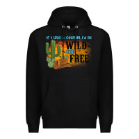 Black if i was a cowgirl i d be wild and free Premium Hoodie - MaliasSmallBusiness