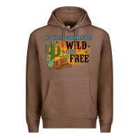 Chestnut if i was a cowgirl i d be wild and free Premium Hoodie - MaliasSmallBusiness