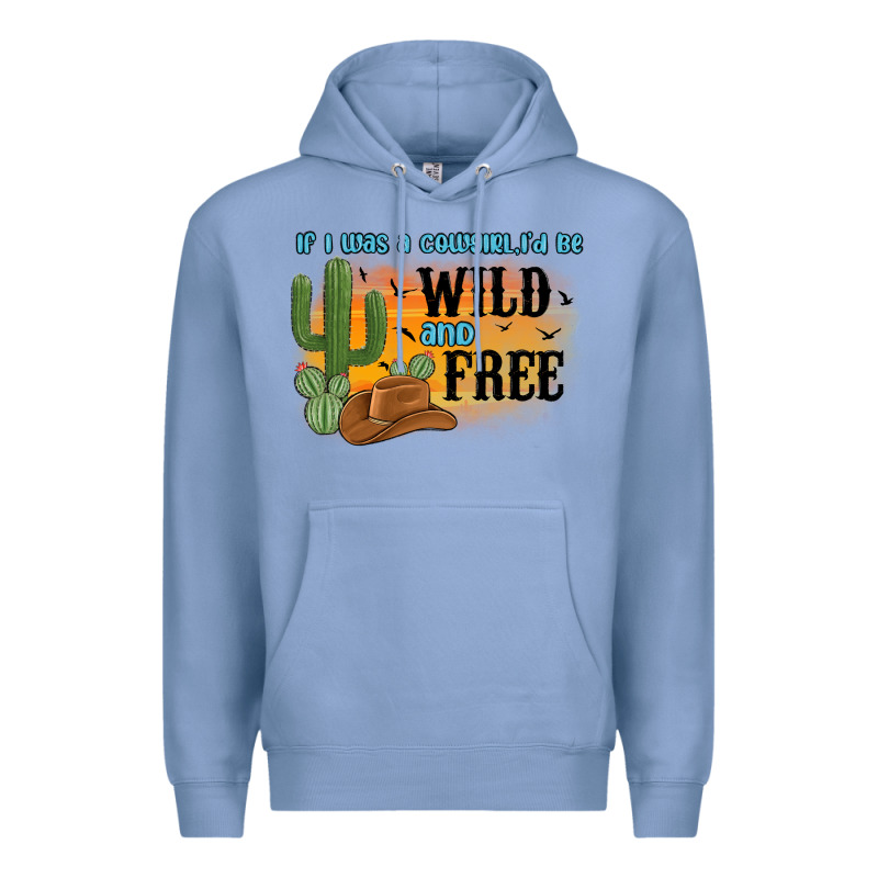 If I Was A Cowgirl I D Be Wild And Free Premium Hoodie by MaliasSmallBusiness | Teevron