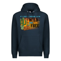 Navy if i was a cowgirl i d be wild and free Premium Hoodie - MaliasSmallBusiness