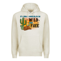 Oatmeal Heather if i was a cowgirl i d be wild and free Premium Hoodie - MaliasSmallBusiness