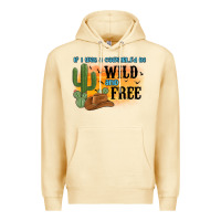 Pina Colada if i was a cowgirl i d be wild and free Premium Hoodie - MaliasSmallBusiness