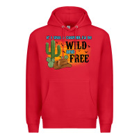 Red if i was a cowgirl i d be wild and free Premium Hoodie - MaliasSmallBusiness