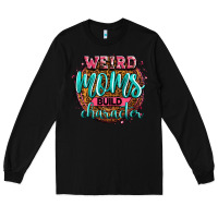Black weird moms build character Long Sleeve Tee - Zillion Design Studio