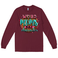 Burgundy weird moms build character Long Sleeve Tee - Zillion Design Studio