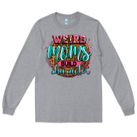 Heather Grey weird moms build character Long Sleeve Tee - Zillion Design Studio