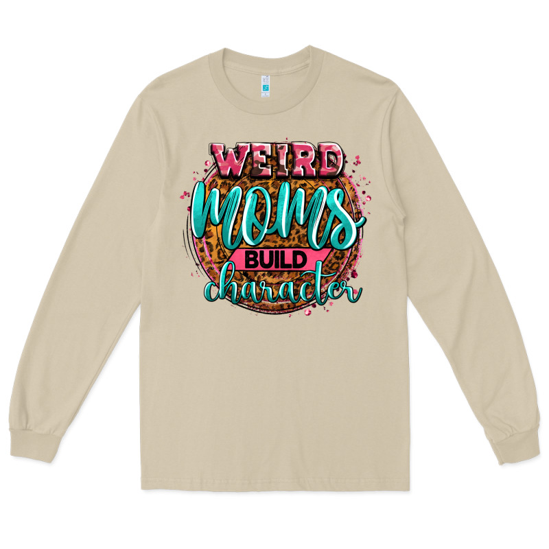 Weird Moms Build Character Long Sleeve Tee by Zillion Design Studio | Teevron