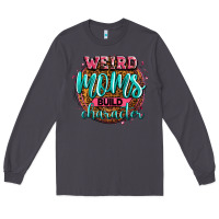 Smoke weird moms build character Long Sleeve Tee - Zillion Design Studio