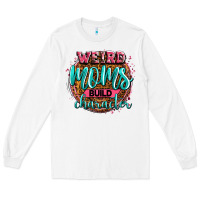 White weird moms build character Long Sleeve Tee - Zillion Design Studio