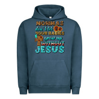 Pigment Midnight Navy Mommas Don't Let Your Babies Grow  Up Without Jesus Urban Hoodie - BundleAndBundleShop