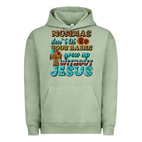 Pigment Oil Green Mommas Don't Let Your Babies Grow  Up Without Jesus Urban Hoodie - BundleAndBundleShop