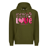Army Green let all that you do be done in love Premium Hoodie - MaliasSmallBusiness