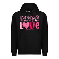 Black let all that you do be done in love Premium Hoodie - MaliasSmallBusiness