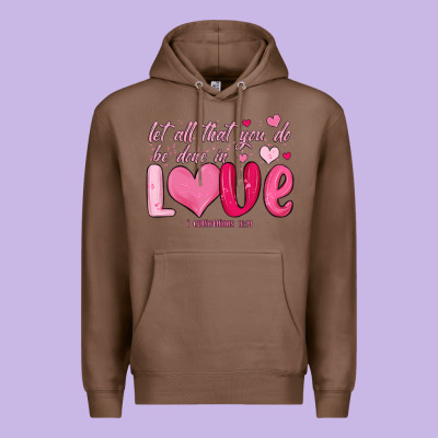 Let All That You Do Be Done In Love Premium Hoodie Designed By Maliassmallbusiness