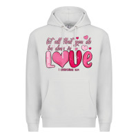 Dove Grey let all that you do be done in love Premium Hoodie - MaliasSmallBusiness