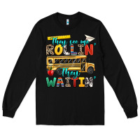 Black they see me rollin they waitin Long Sleeve Tee - texasbilliewilder