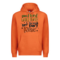 Carrot good lord willing and the creek dont rise Premium Hoodie - MaliasSmallBusiness