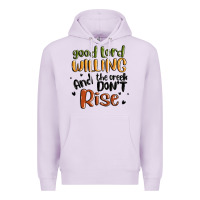 Lilac good lord willing and the creek dont rise Premium Hoodie - MaliasSmallBusiness