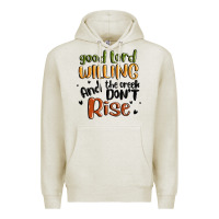 Oatmeal Heather good lord willing and the creek dont rise Premium Hoodie - MaliasSmallBusiness