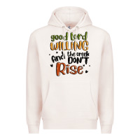 Pale Pink good lord willing and the creek dont rise Premium Hoodie - MaliasSmallBusiness