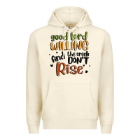 Sandshell good lord willing and the creek dont rise Premium Hoodie - MaliasSmallBusiness