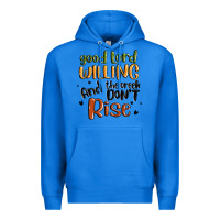 True Royal good lord willing and the creek dont rise Premium Hoodie - MaliasSmallBusiness