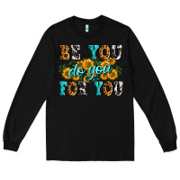 Black be you do you for you Long Sleeve Tee - Zillion Design Studio