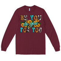 Burgundy be you do you for you Long Sleeve Tee - Zillion Design Studio