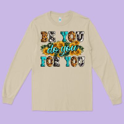 Be You Do You For You Long Sleeve Tee Designed By Zillion Design Studio