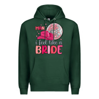 Sports Green man i feel like a bride Premium Hoodie - MaliasSmallBusiness