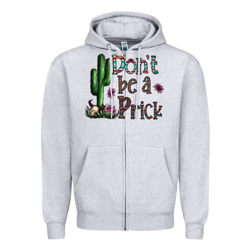 Don't Be A Prick Zipper Hoodie by CowhideDigitalArt | Teevron