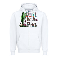 White don't be a prick Zipper Hoodie - CowhideDigitalArt