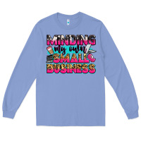 Colony Blue minding my own small business Long Sleeve Tee - Zillion Design Studio