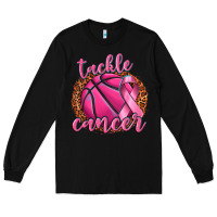Black tackle cancer basketball Long Sleeve Tee - texasbilliewilder
