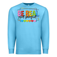 Ocean Blue be real not perfect Premium Sweatshirt - NancyCooperArtShop