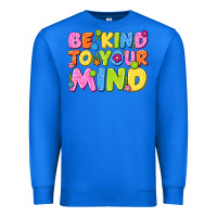 True Royal be kind to your mind Premium Sweatshirt - NancyCooperArtShop
