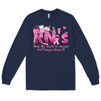 Navy rn s make the world go around and everyone knows Long Sleeve Tee - texasbilliewilder