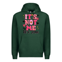 Sports Green it's not me it's you Premium Hoodie - MaliasSmallBusiness