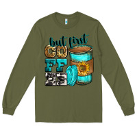 Army Green but first coffee Long Sleeve Tee - Zillion Design Studio