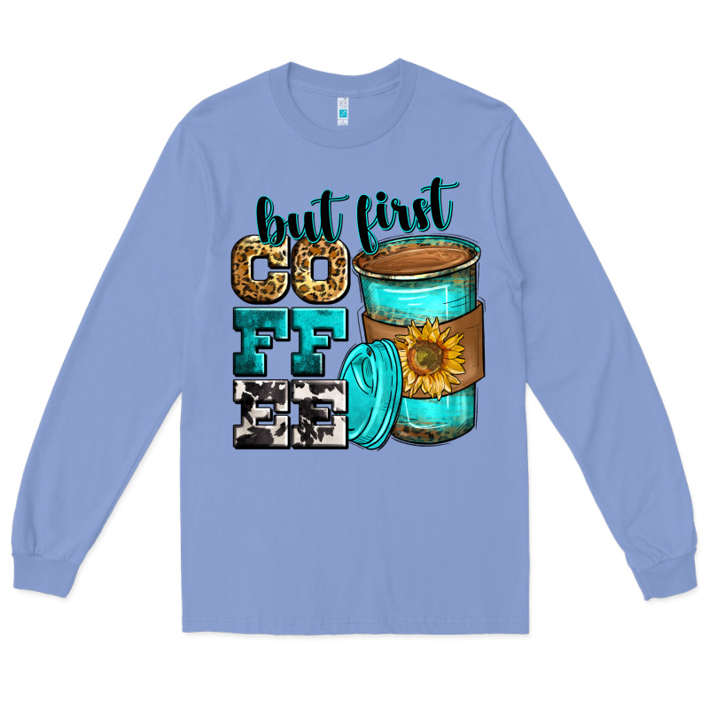 But First Coffee Long Sleeve Tee by Zillion Design Studio | Teevron
