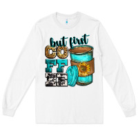 White but first coffee Long Sleeve Tee - Zillion Design Studio